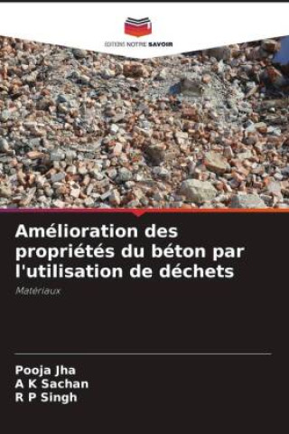 Libro Amélioration des propriétés du béton par l'utilisation de déchets A K Sachan