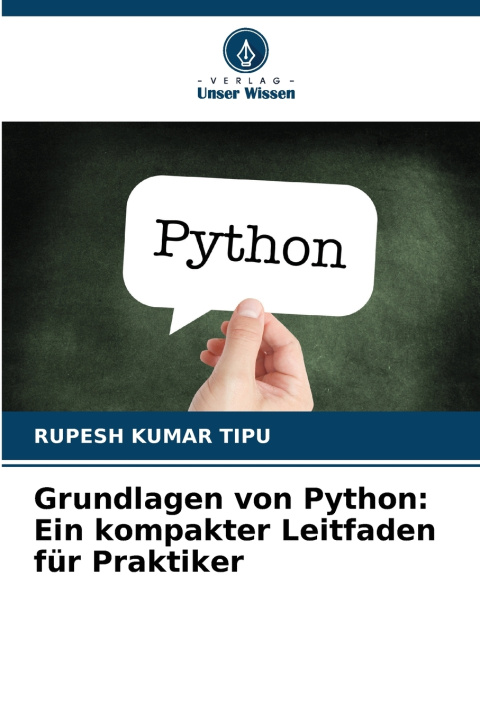 Knjiga Grundlagen von Python: Ein kompakter Leitfaden für Praktiker RUPESH KUMAR TIPU