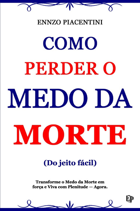 Carte Como Perder O Medo Da Morte (Do jeito fácil) Ennzo Piacentini