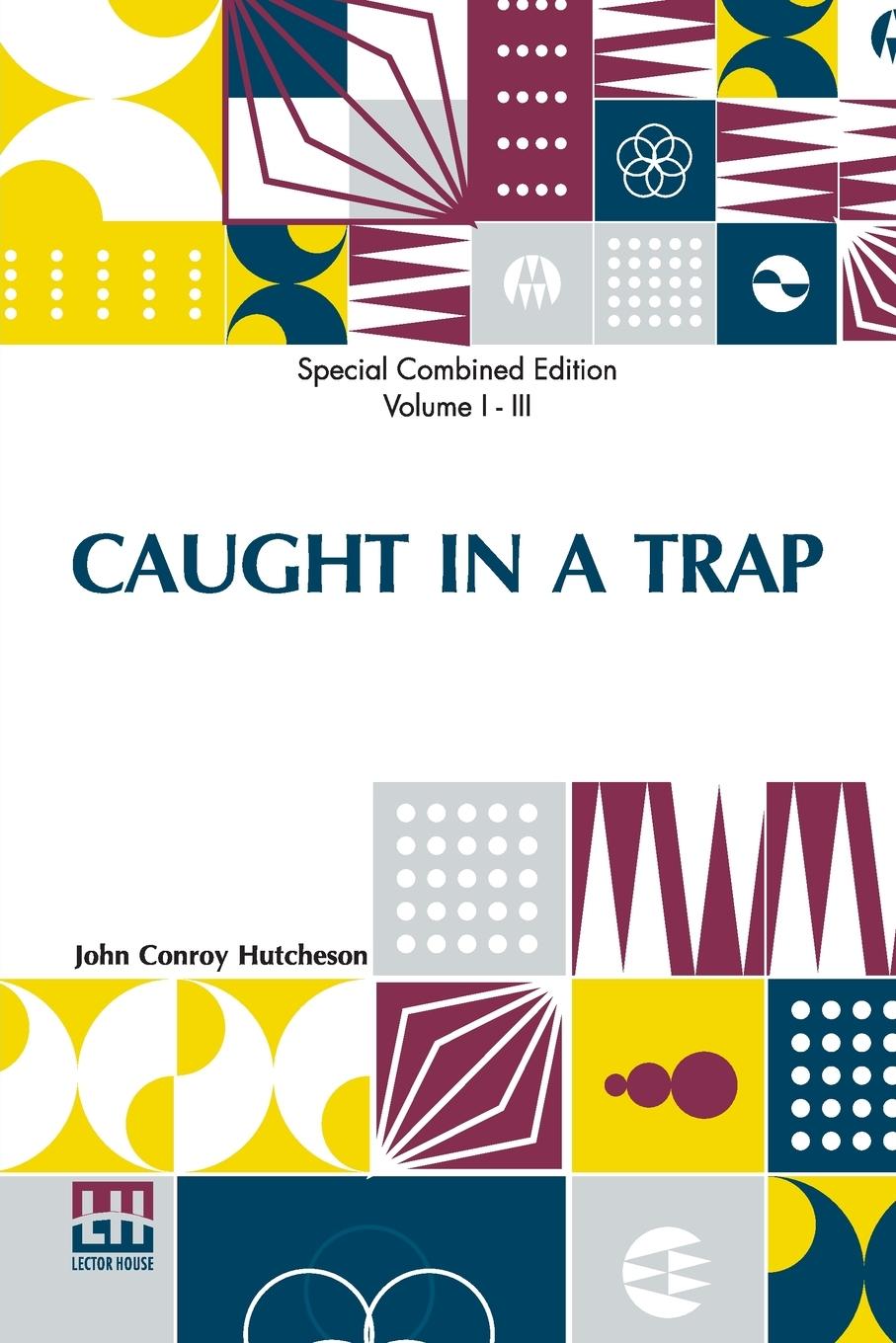 Knjiga Caught In A Trap (Complete) John Conroy Hutcheson
