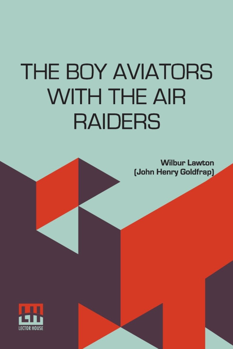 Knjiga The Boy Aviators With The Air Raiders Wilbur Lawton (John Henry Goldfrap)