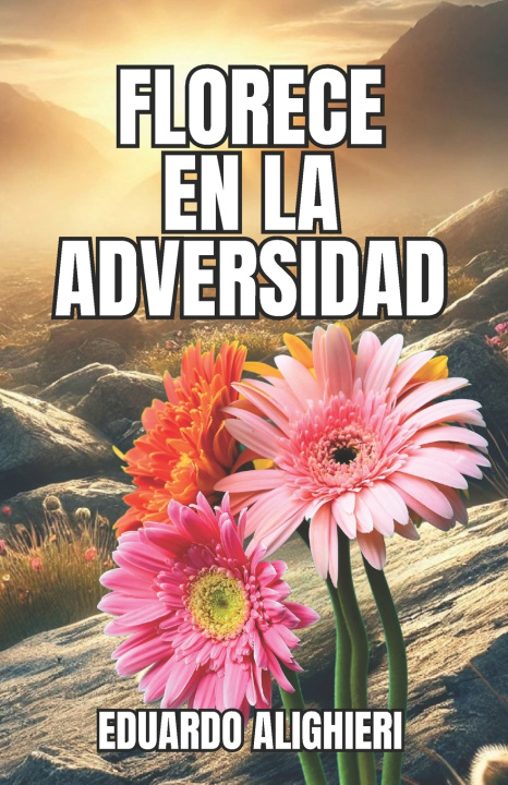 Boek Florece en la Adversidad Eduardo Alighieri