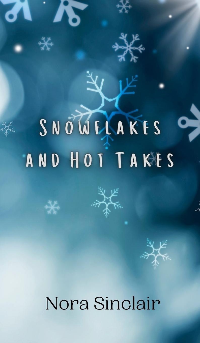 Carte Snowflakes and Hot Takes Nora Sinclair