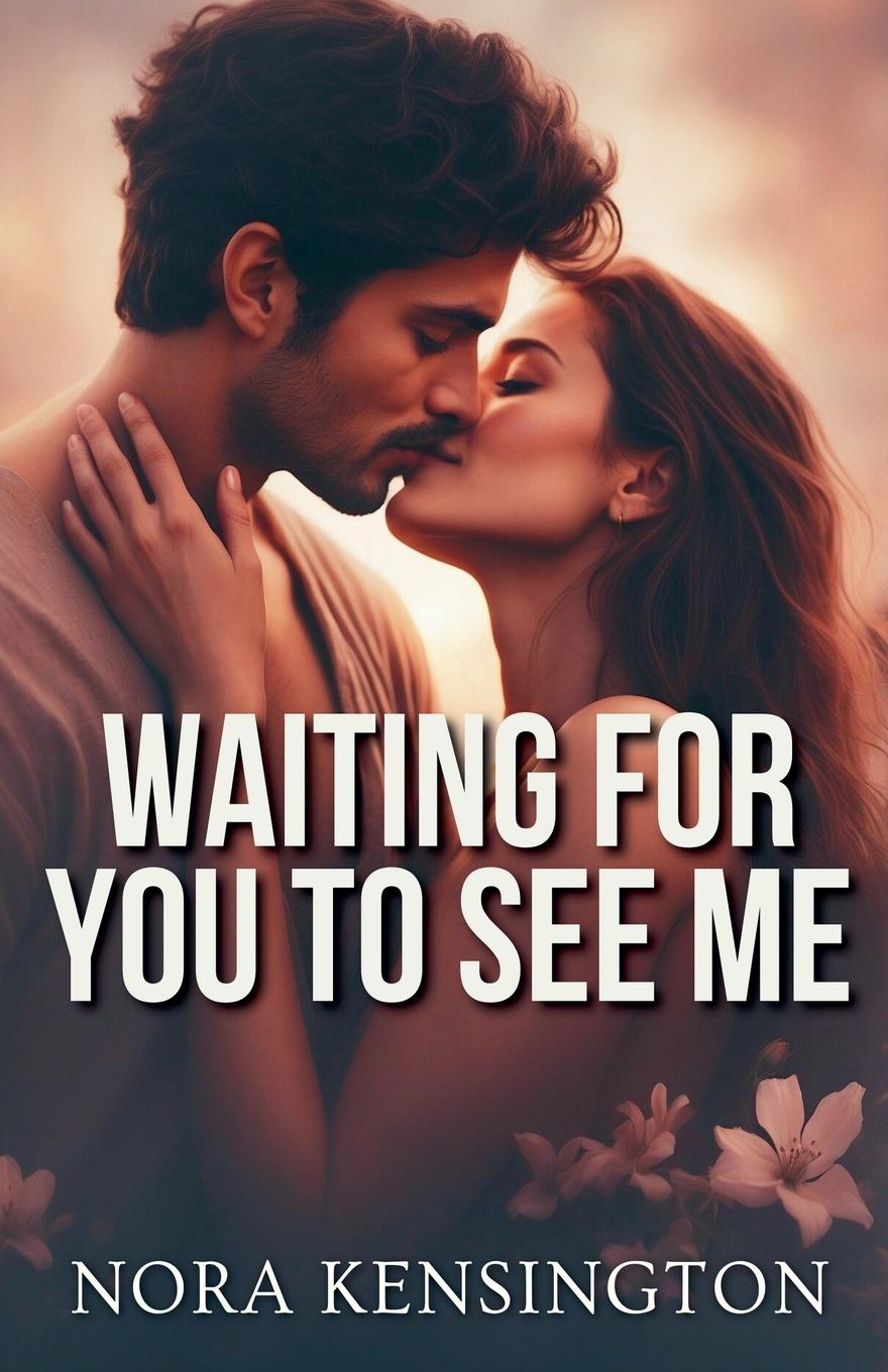 Knjiga Waiting for You to See Me Nora Kensington