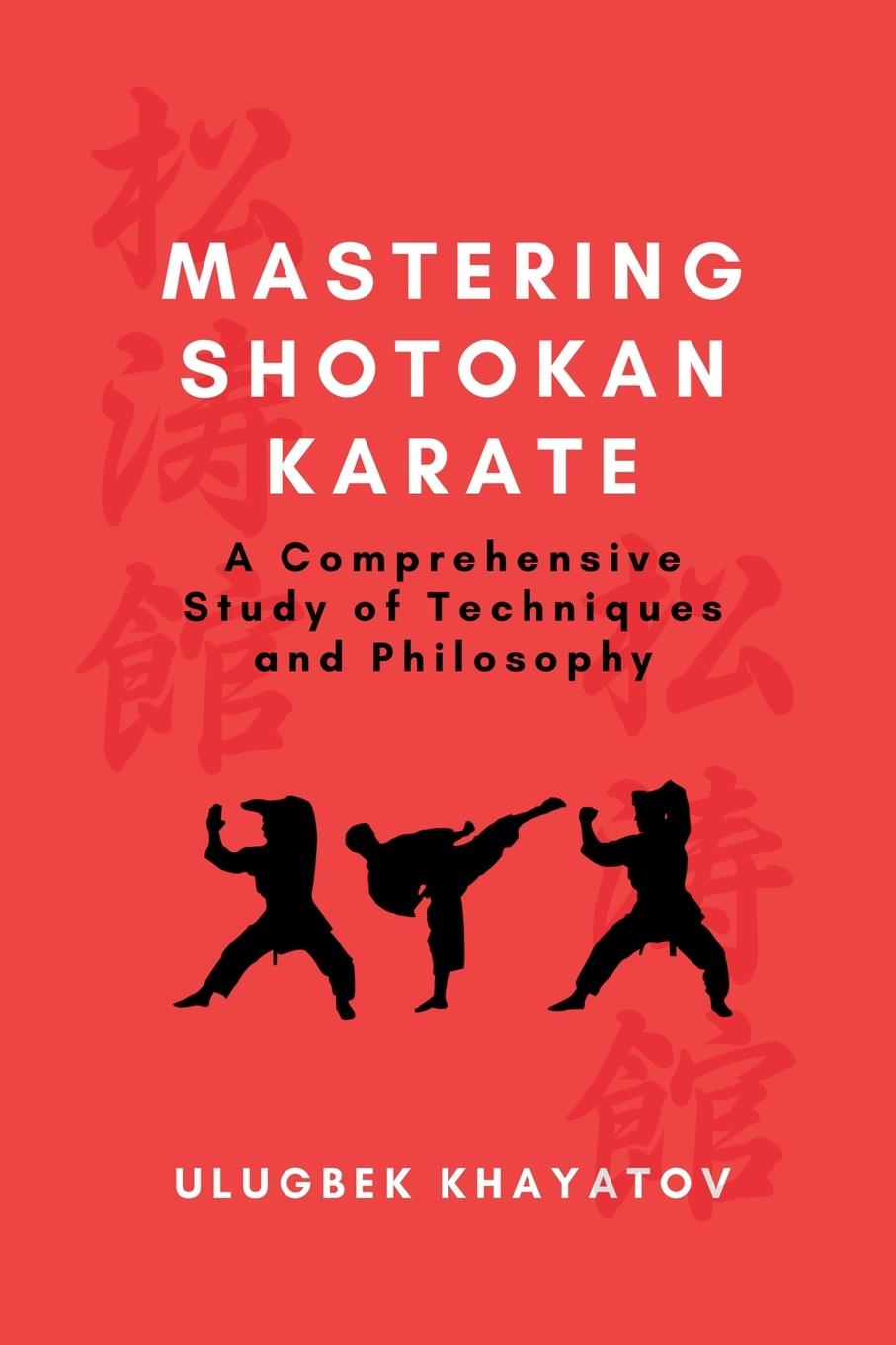 Buch Mastering Shotokan Karate Ulugbek Khayatov