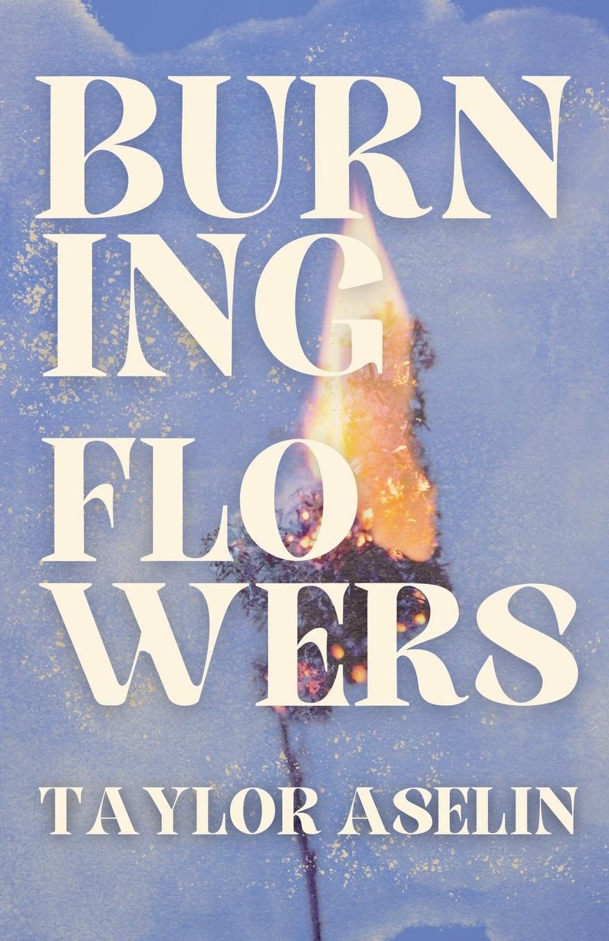 Knjiga Burning Flowers Taylor Aselin