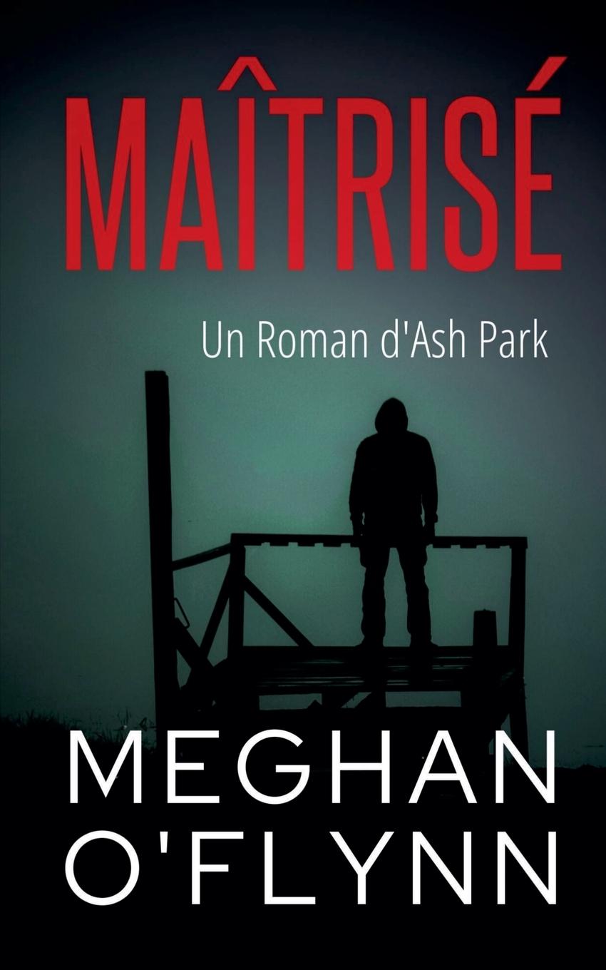 Knjiga Maîtrisé Meghan O'Flynn
