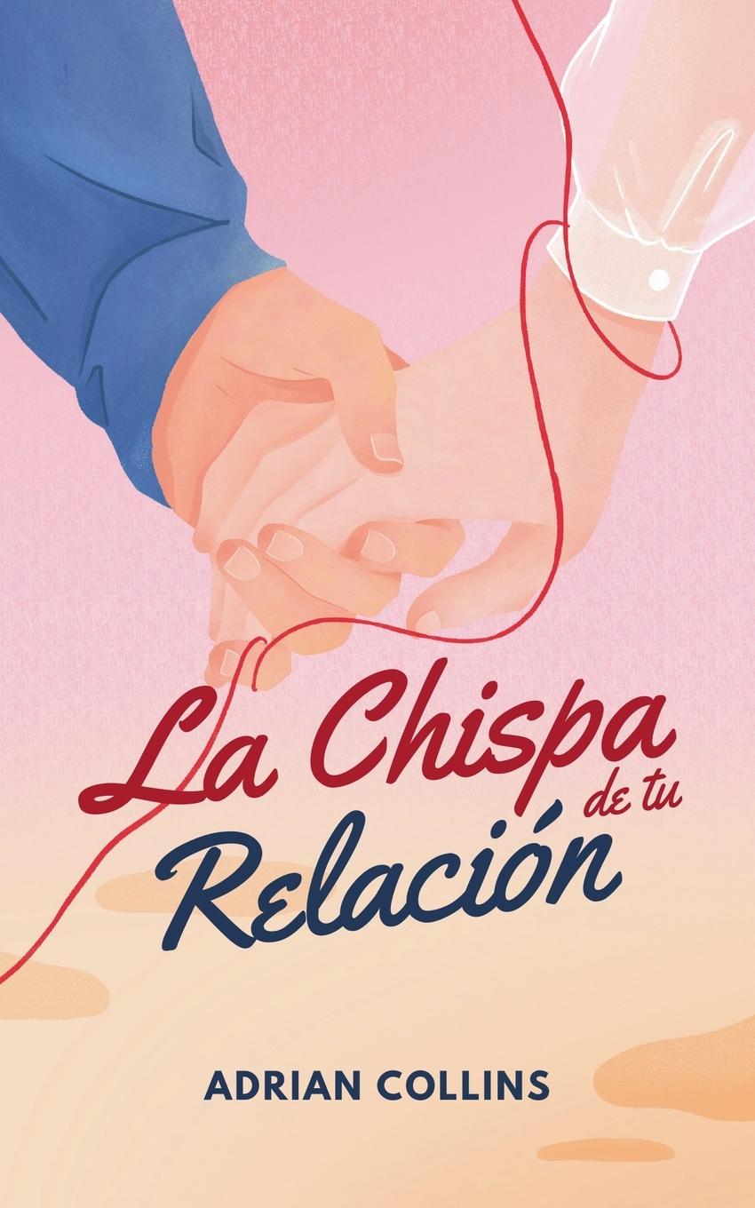 Βιβλίο La Chispa de tu Relación Adrian Collins