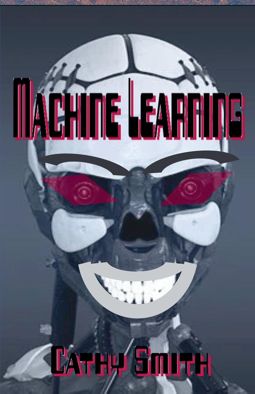 Knjiga Machine Learning Cathy Smith