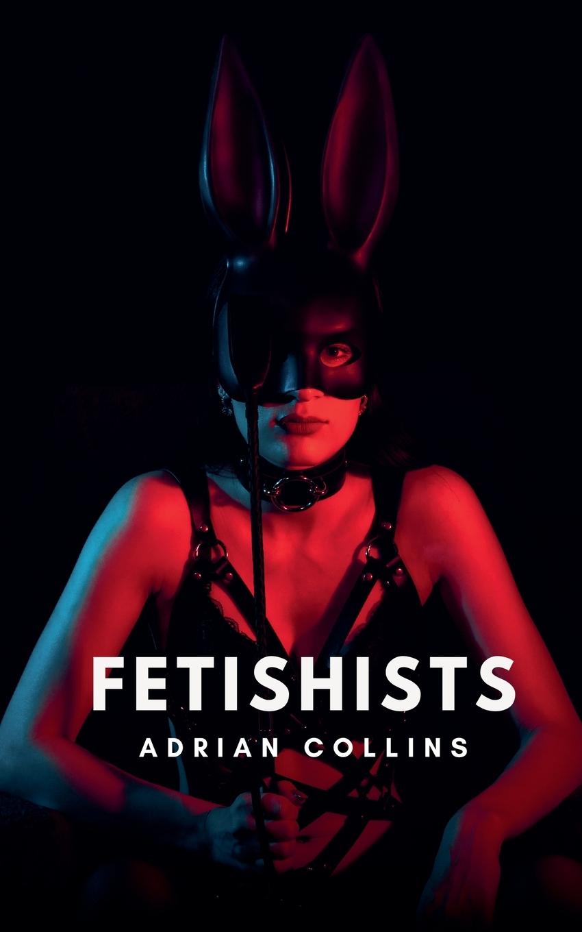 Knjiga Fetishists Adrian Collins