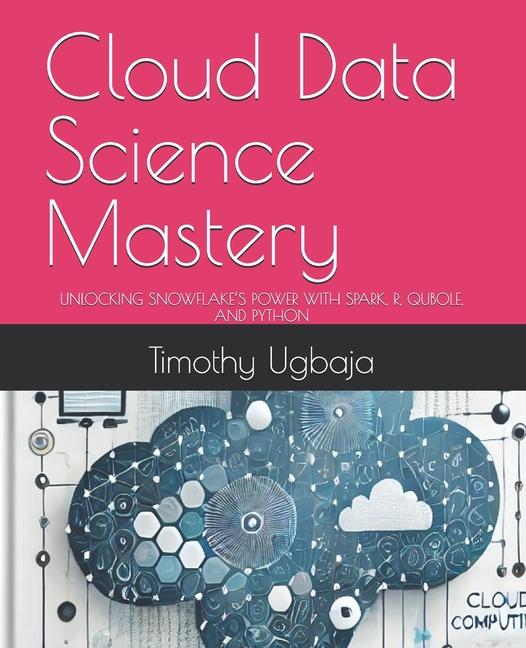 Libro Cloud Data Science Mastery Timothy Ugbaja