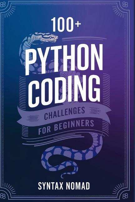 Knjiga 100+ python coding challenges for beginners Syntax Nomad