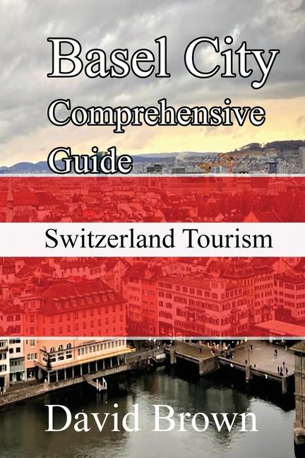 Knjiga Basel City Comprehensive Guide David Brown