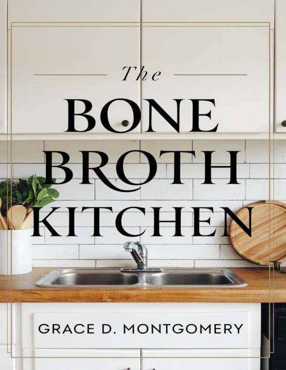 Knjiga The Bone Broth Kitchen Grace D. Montgomery