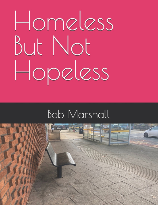 Knjiga Homeless but not Hopeless Bob Marshall