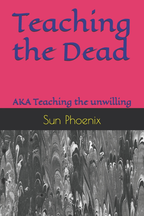 Knjiga Teaching the Dead Sun Phoenix
