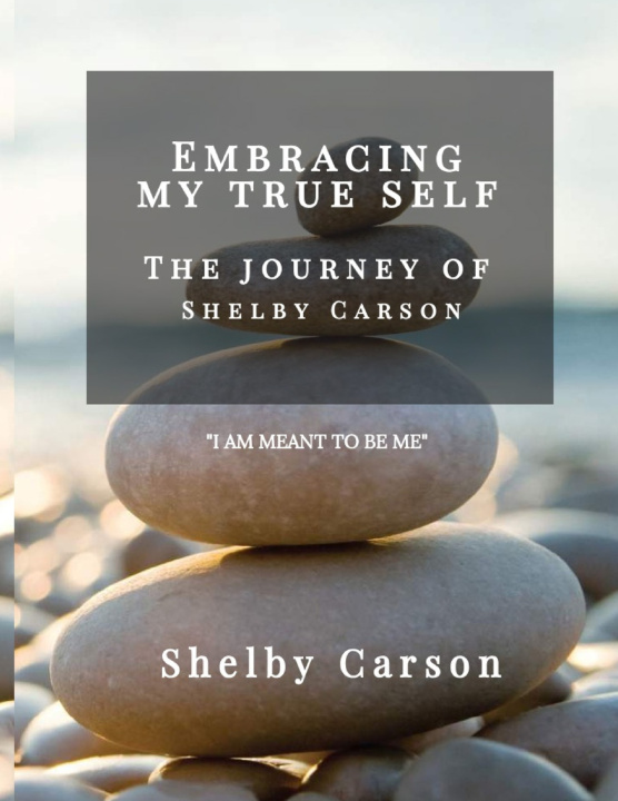 Knjiga Embracing My True Self Shelby A. Carson
