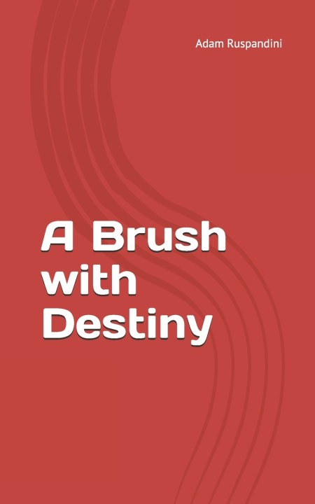 Knjiga A Brush with Destiny Adam Ruspandini