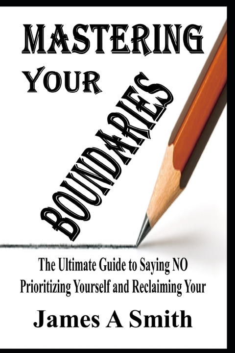 Libro Mastering Your Boundaries James A Smith