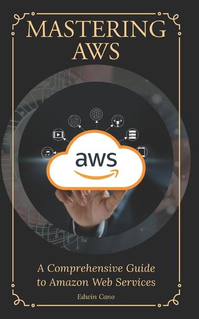Book Mastering AWS Edwin Cano