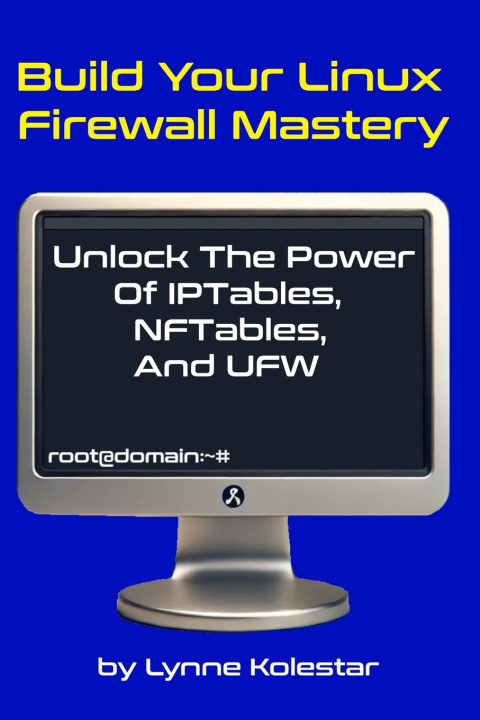 Knjiga Build Your Linux Firewall Mastery Lynne Kolestar