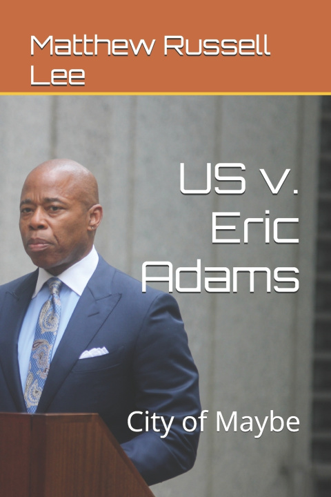 Kniha US v. Eric Adams Matthew Russell Lee