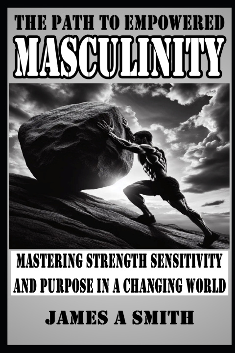 Boek The Path to Empowered Masculinity James A Smith