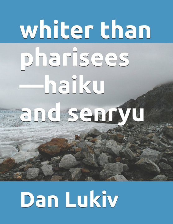 Libro whiter than pharisees-haiku and senryu Dan Lukiv