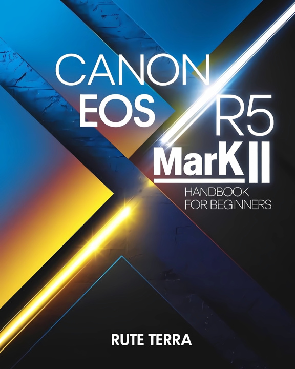 Knjiga Canon EOS R5 Mark II Handbook for Beginners Rute Terra