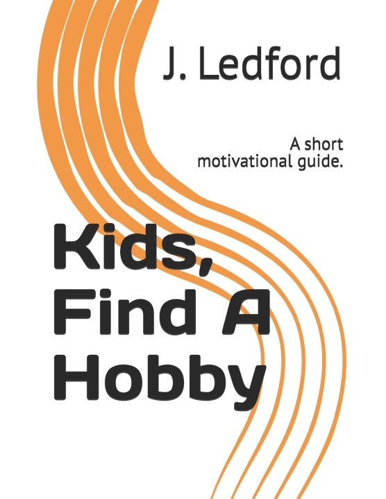 Knjiga Kids, Find A Hobby J. Ledford