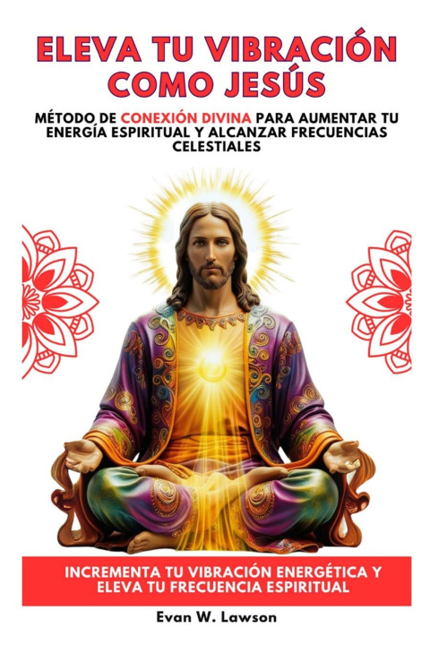 Książka Eleva Tu Vibración Como Jesús Evan W. Lawson