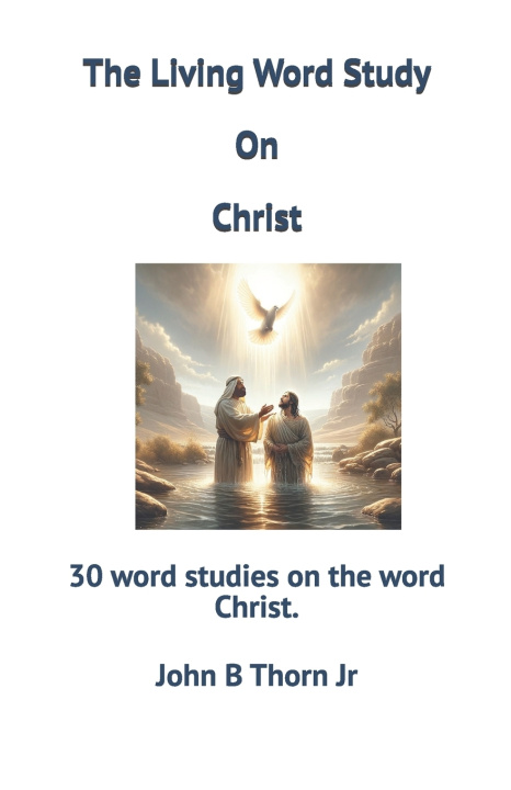 Libro The Living Word Study On Christ John Bower Thorn Jr