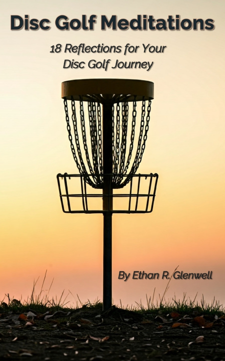 Knjiga Disc Golf Meditations Ethan R Glenwell