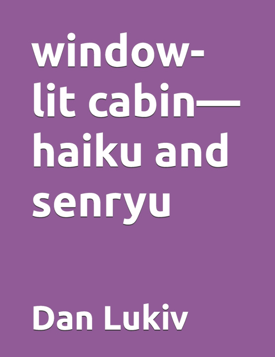 Carte window-lit cabin-haiku and senryu Dan Lukiv