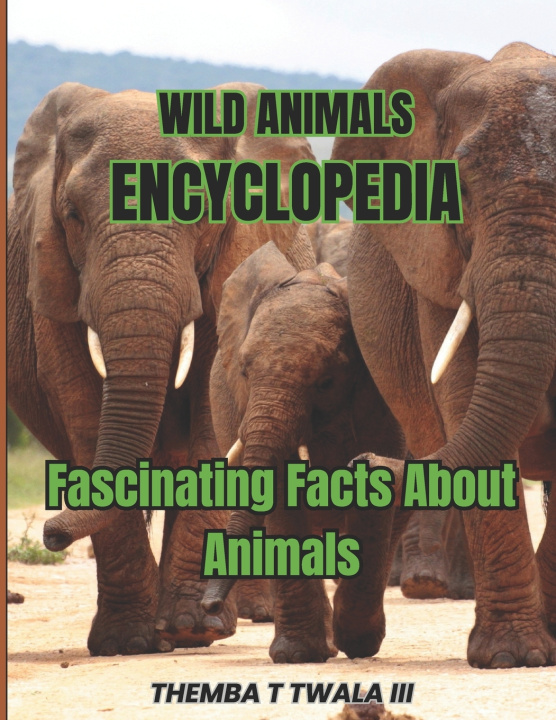 Knjiga Wild Animals Encyclopedia THEMBA T TWALA III