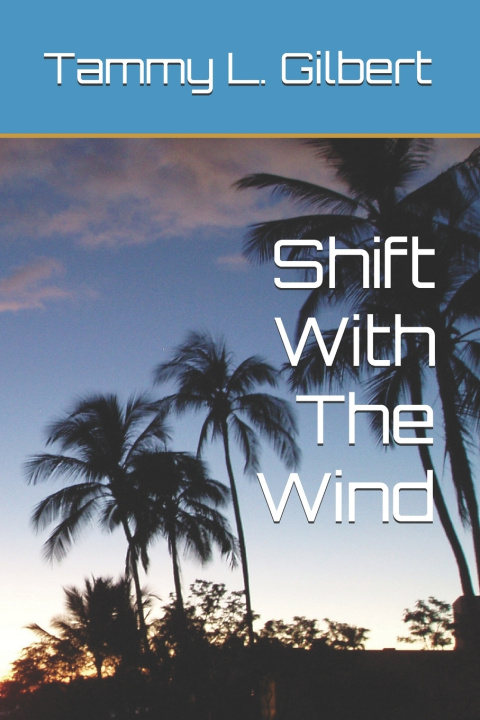 Kniha Shift With The Wind Tammy L. Gilbert