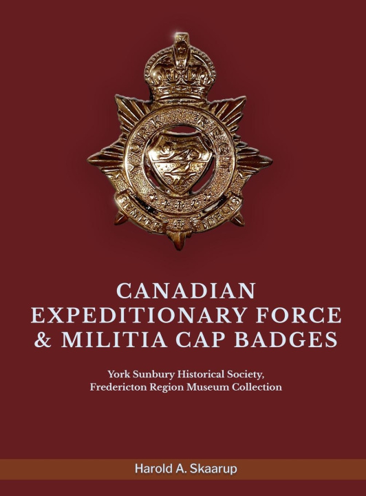 Knjiga CANADIAN EXPEDITIONARY FORCE & MILITIA CAP BADGES Harold A. Skaarup