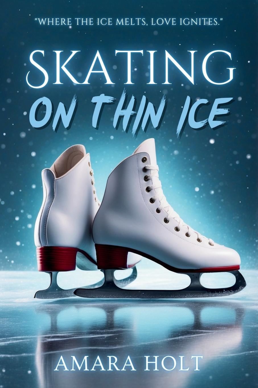 Knjiga Skating on Thin Ice Amara Holt