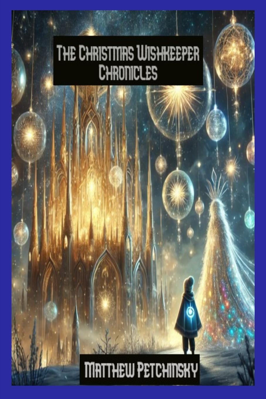 Buch The Christmas Wishkeeper Chronicles Matthew Edward Petchinsky