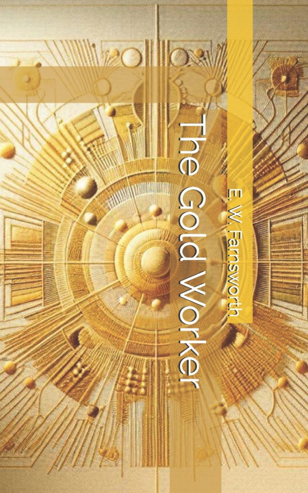 Kniha The Gold Worker E. W. Farnsworth