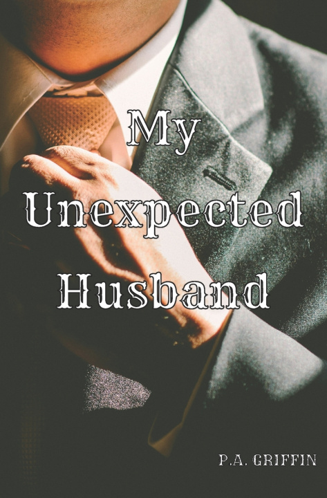 Carte My Unexpected Husband P.A. Griffin