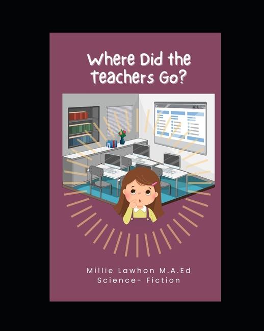Carte Where Did the Teachers Go? Millie Lawhon