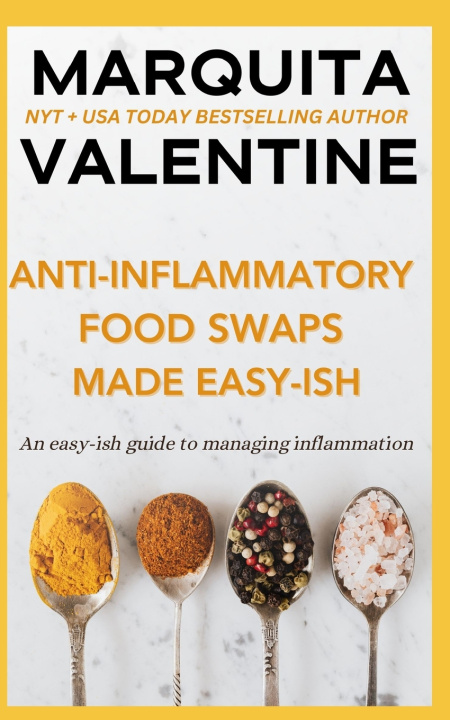 Carte Anti-Inflammatory Swaps Made Easy-ish Marquita Valentine