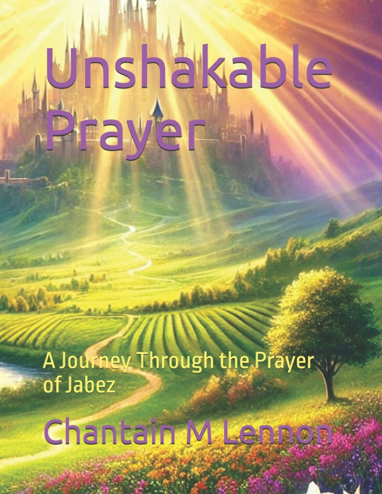 Knjiga Unshakable Prayer Chantain Lennon