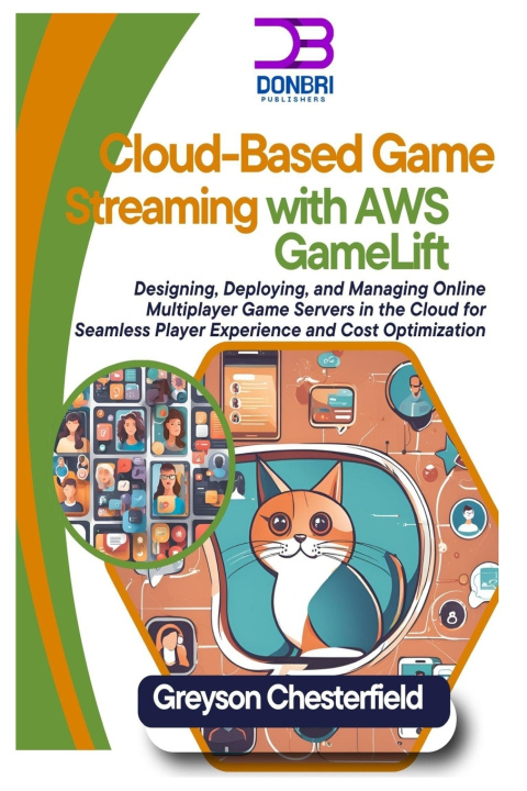 Knjiga Cloud-Based Game Streaming with AWS GameLift Greyson Chesterfield