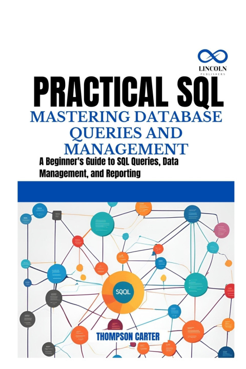 Knjiga Practical SQL Mastering Database Queries and Management Thompson Carter