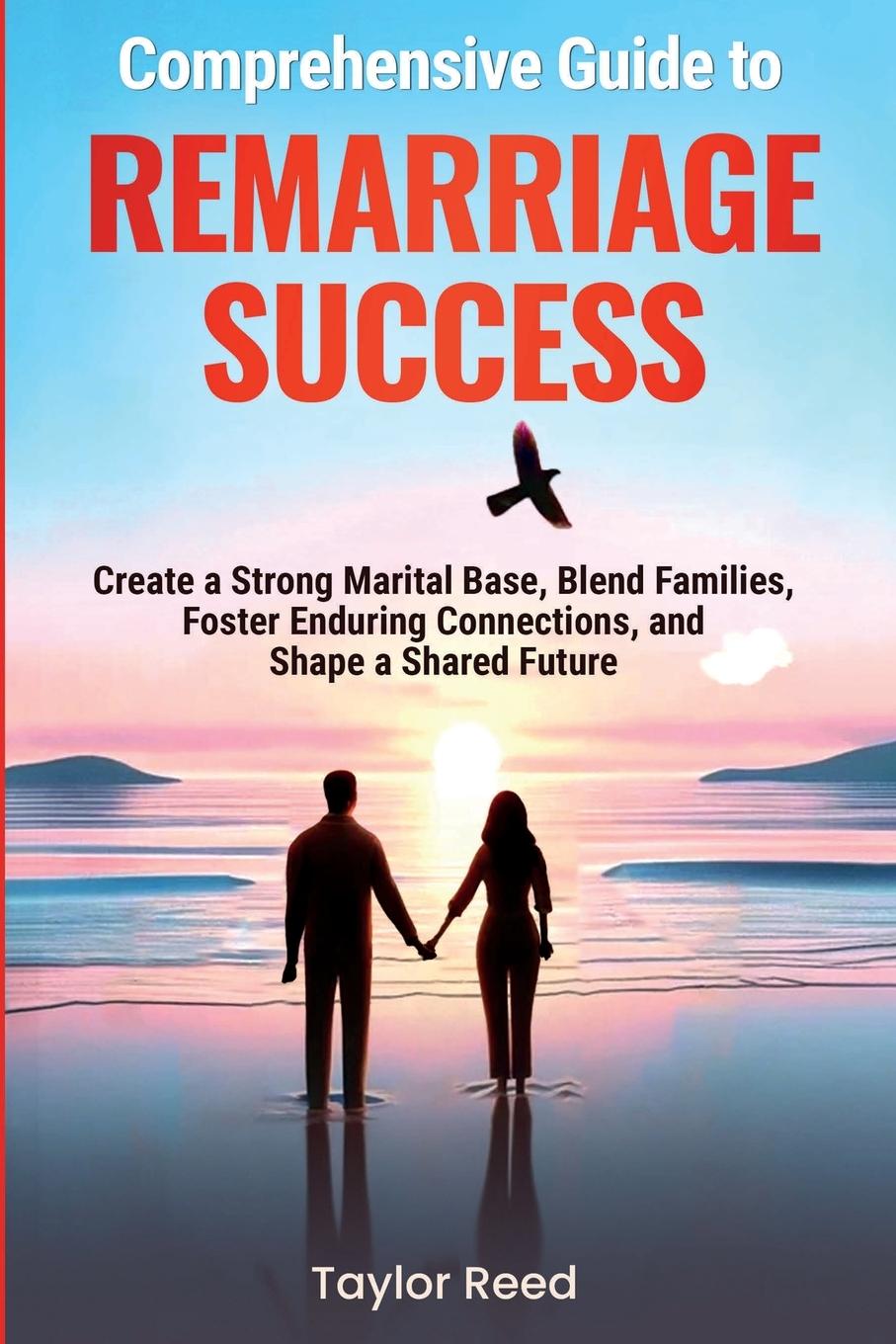 Carte Comprehensive Guide to Remarriage Success Taylor Reed