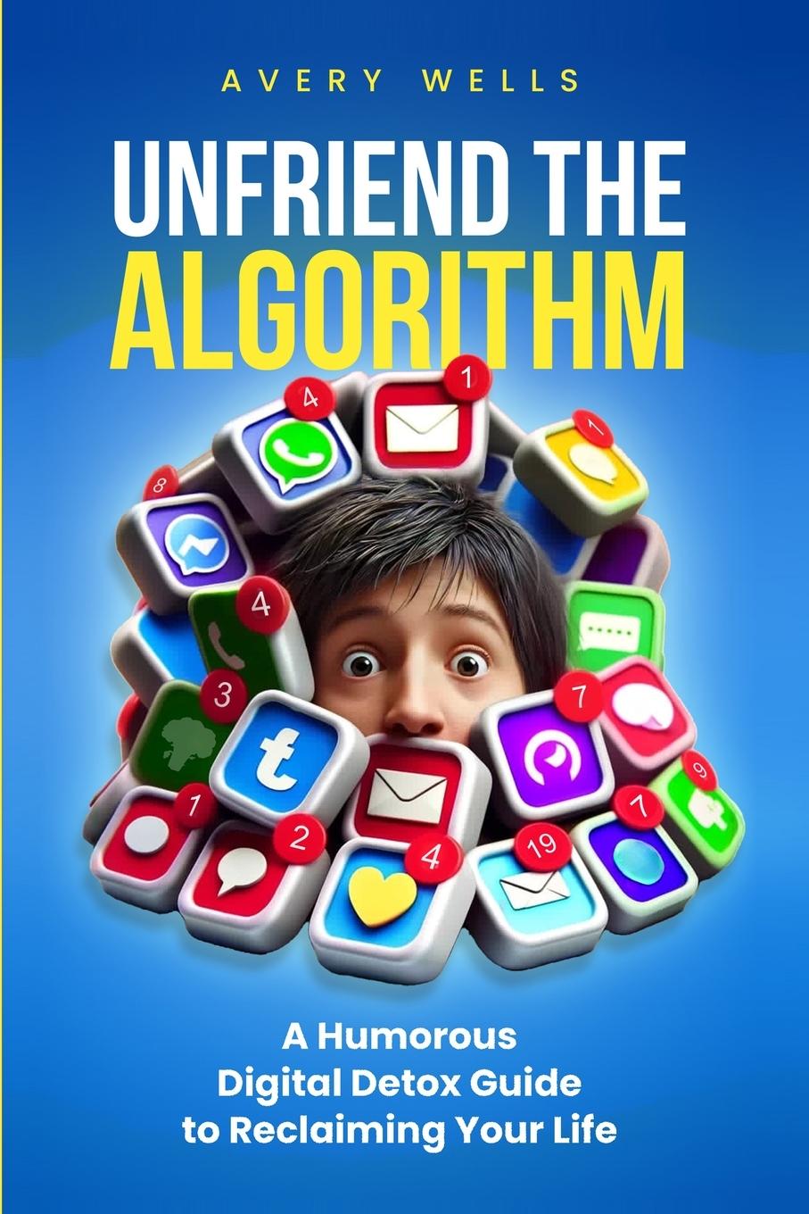 Knjiga Unfriend the Algorithm Avery Wells