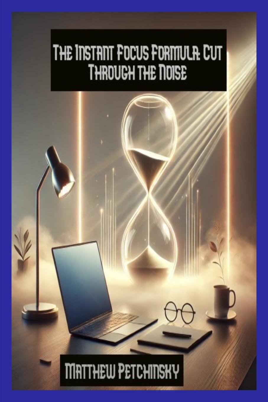 Knjiga The Instant Focus Formula Matthew Petchinsky