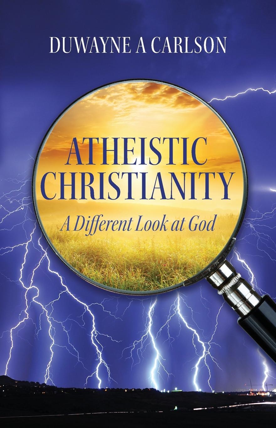 Knjiga Atheistic Christianity DuWayne A Carlson